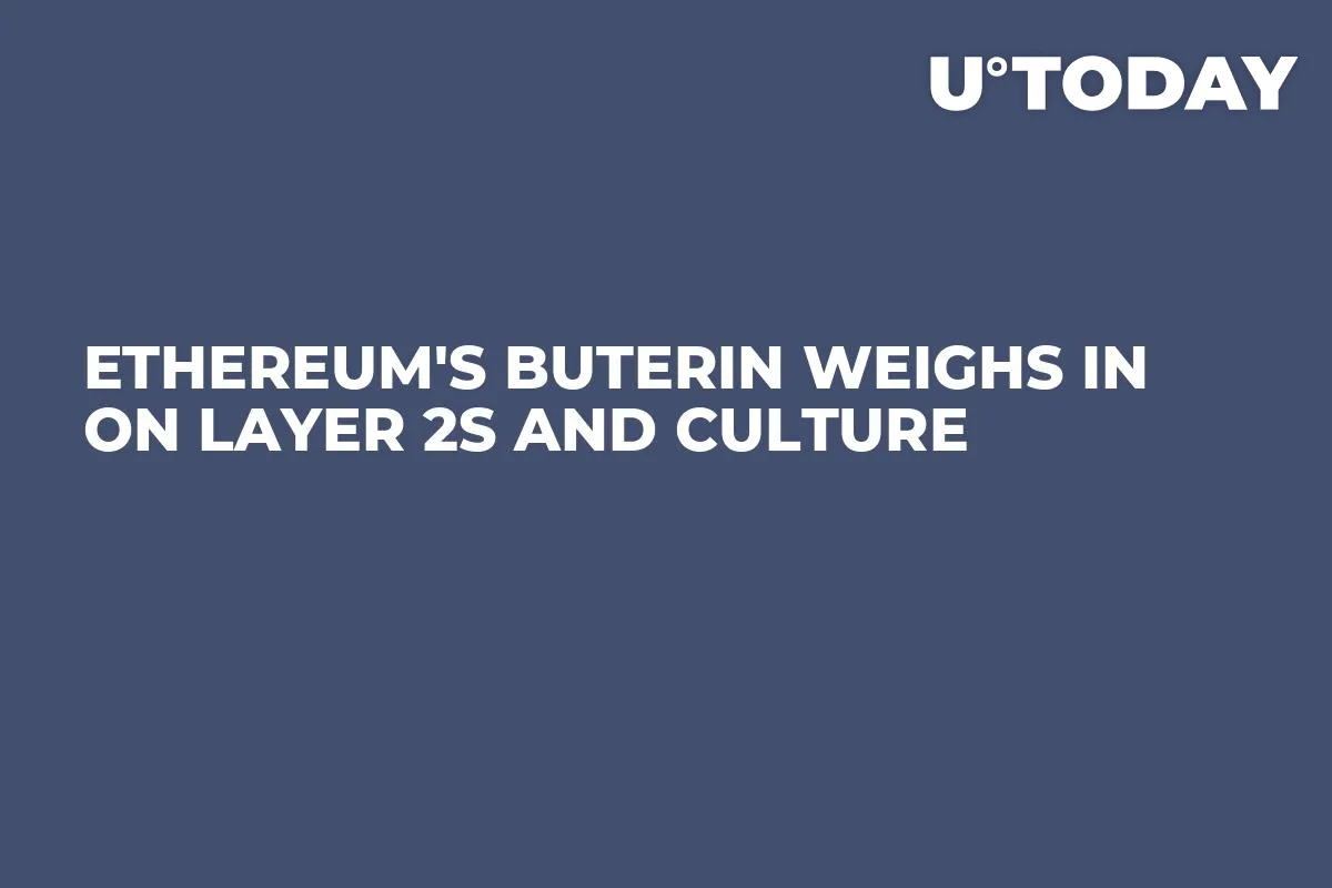 Ethereum's Buterin Weighs In on Layer 2s and Culture 