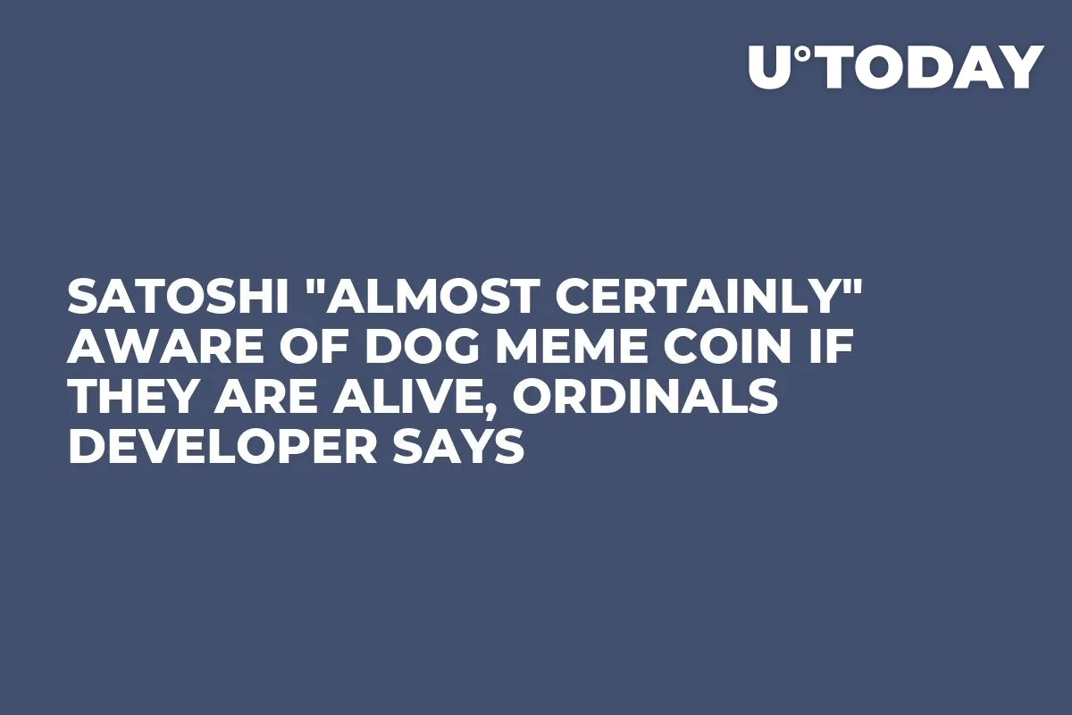 Satoshi "Almost Certainly" Aware of DOG Meme Coin If They Are Alive, Ordinals Developer Says