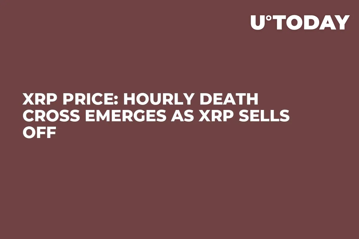 XRP Price: Hourly Death Cross Emerges as XRP Sells Off