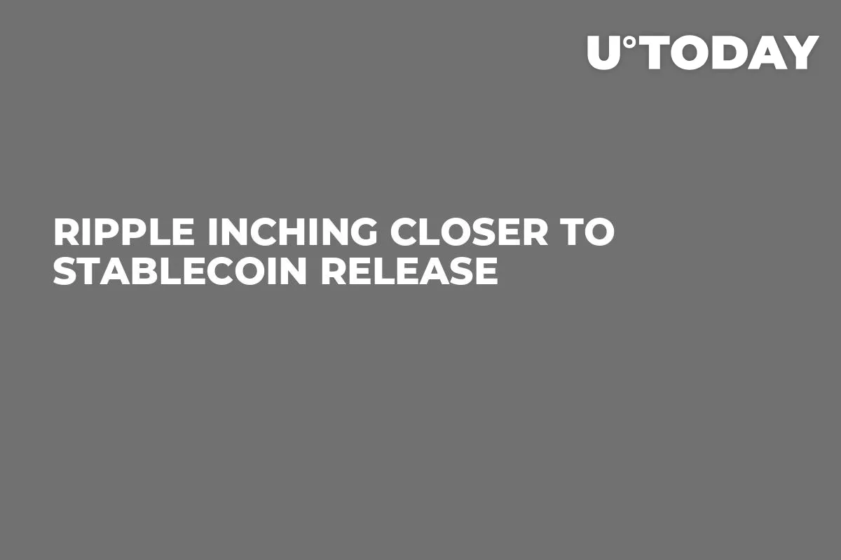 Ripple Inching Closer to Stablecoin Release