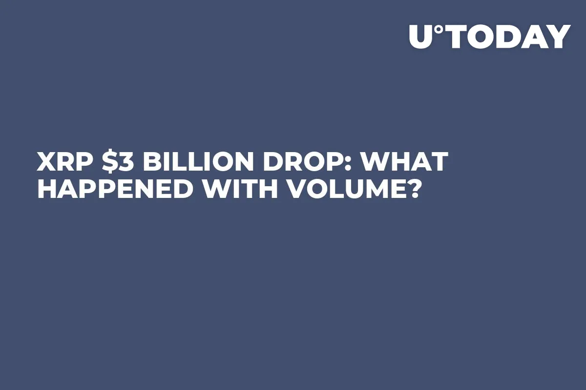 XRP $3 Billion Drop: What Happened With Volume?