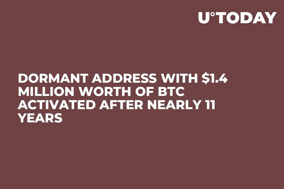 Dormant Address with $1.4 Million Worth of BTC Activated After Nearly 11 Years 