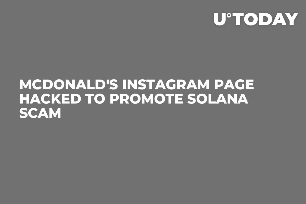 McDonald's Instagram Page Hacked to Promote Solana Scam 
