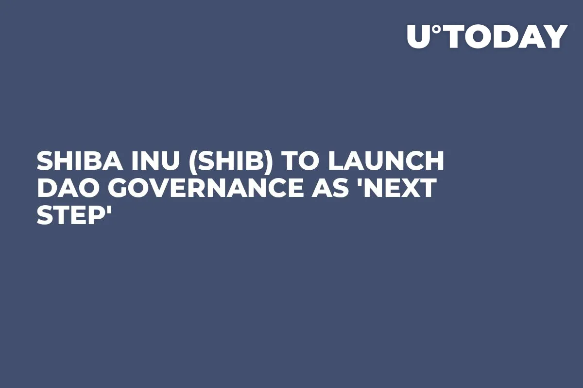 Shiba Inu (SHIB) to Launch DAO Governance as 'Next Step'