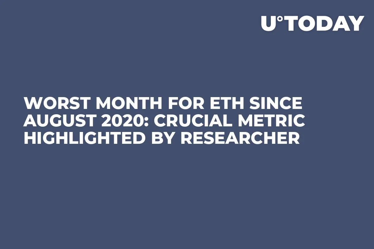 Worst Month for ETH Since August 2020: Crucial Metric Highlighted by Researcher