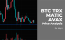 BTC, TRX, MATIC and AVAX Price Analysis for July 6