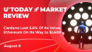 Cardano Lost 5.6% of Its Value, Ethereum on Its Way to $1,600: Crypto Market Review, August 9