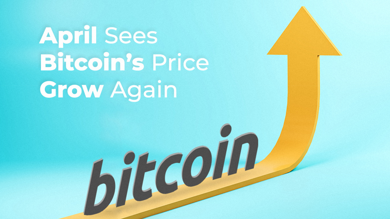 April Sees Bitcoin's Price Grow Again — A Sign of More Good ...