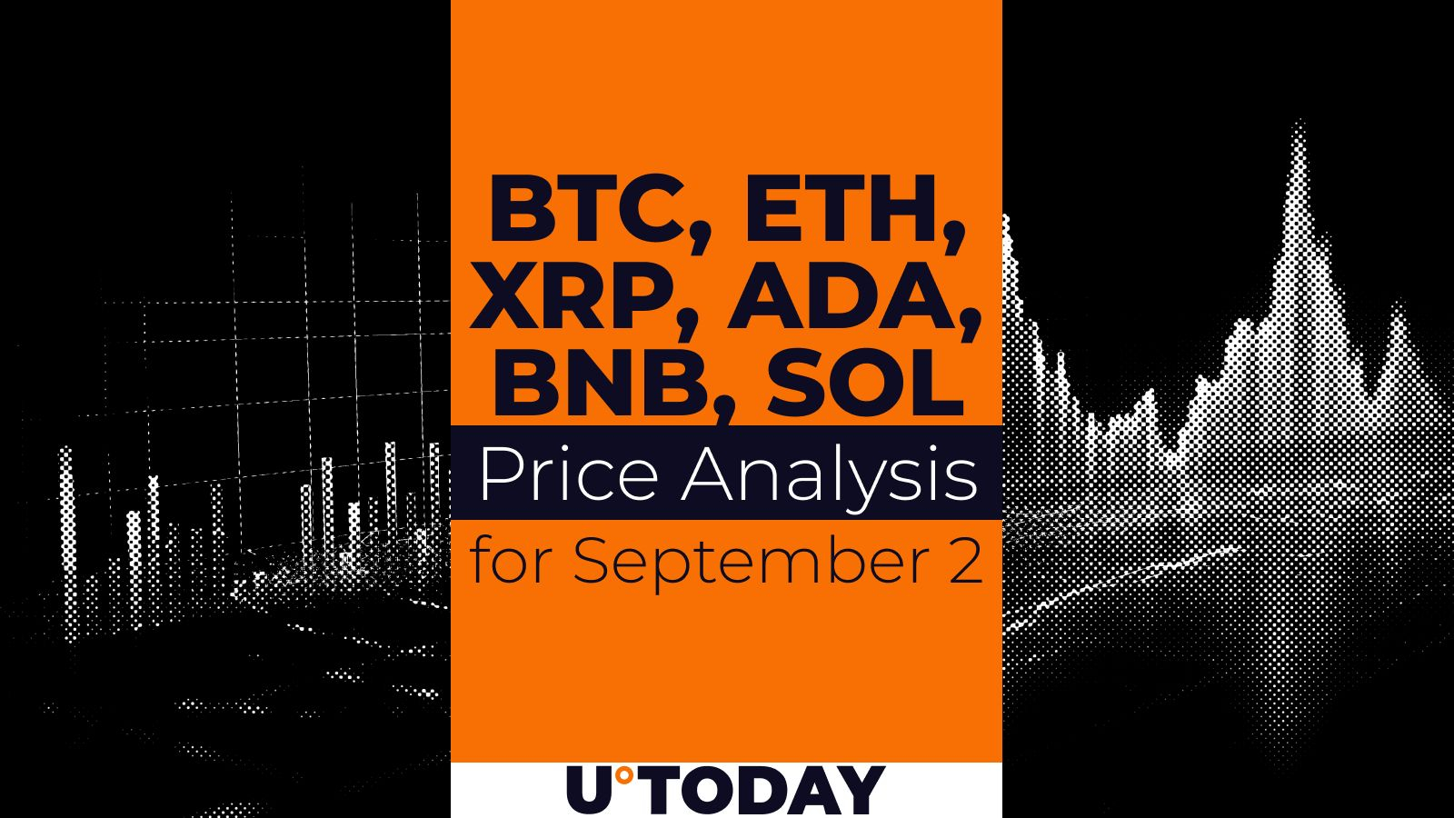 BTC, ETH, XRP, ADA, BNB and SOL Price Prediction for September 2 - U.Today