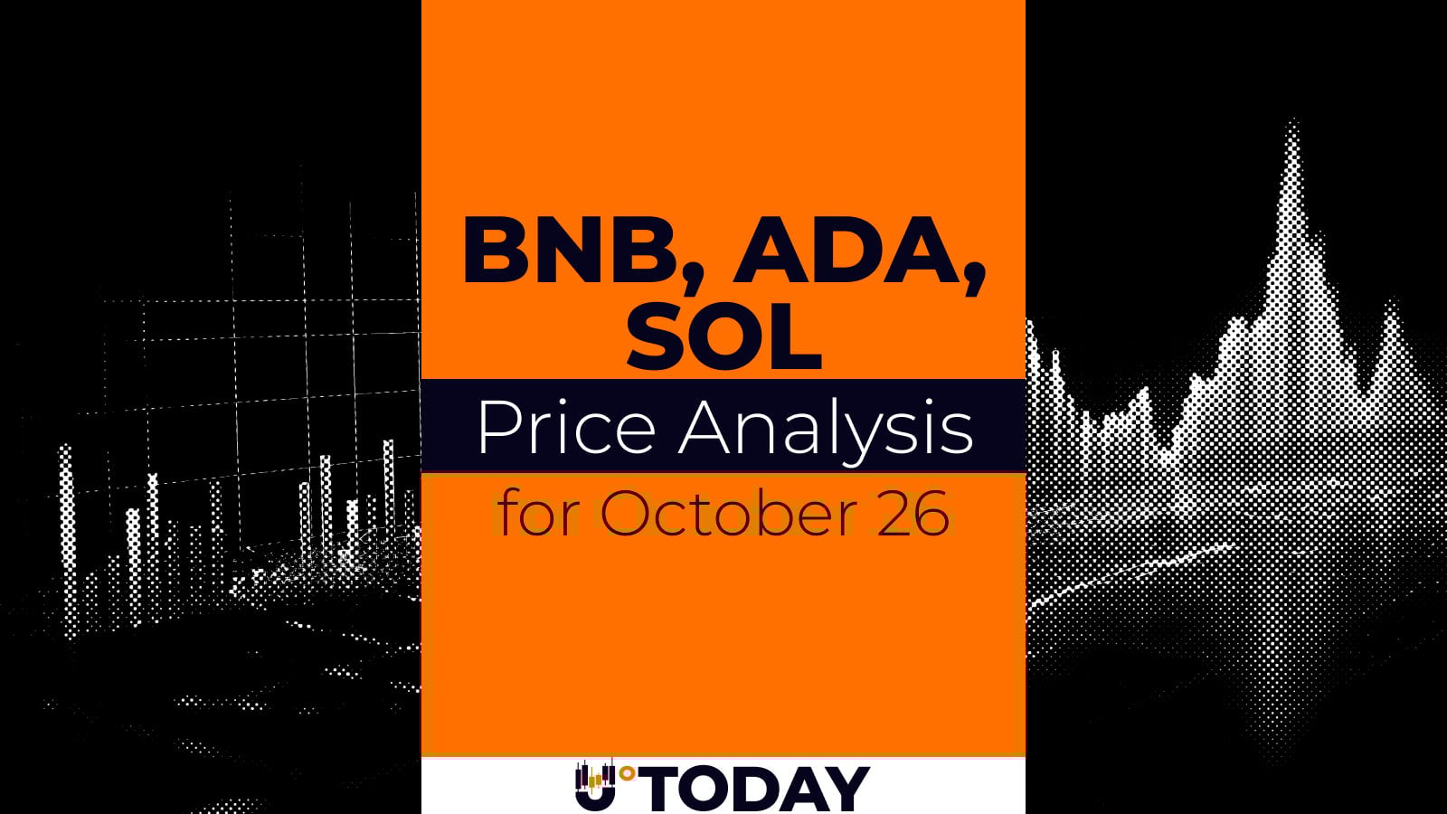 BNB, ADA and SOL Price Analysis for October 26 - U.Today
