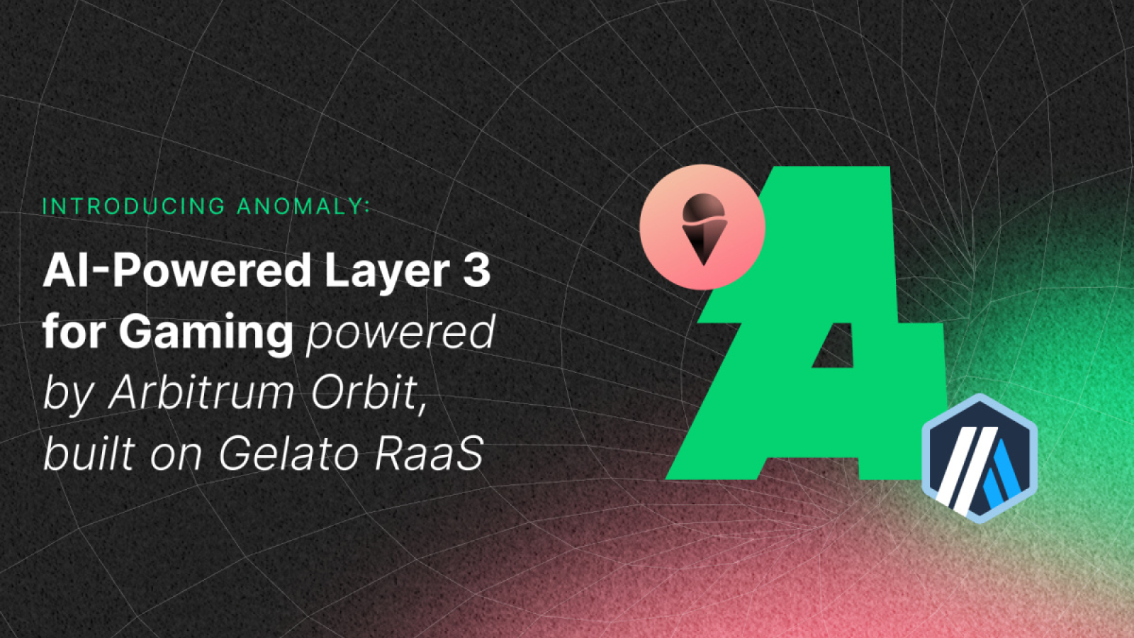 Introducing Anomaly: AI-Powered Layer 3 for Gaming Powered by Arbitrum Orbit, Built on Gelato RaaS