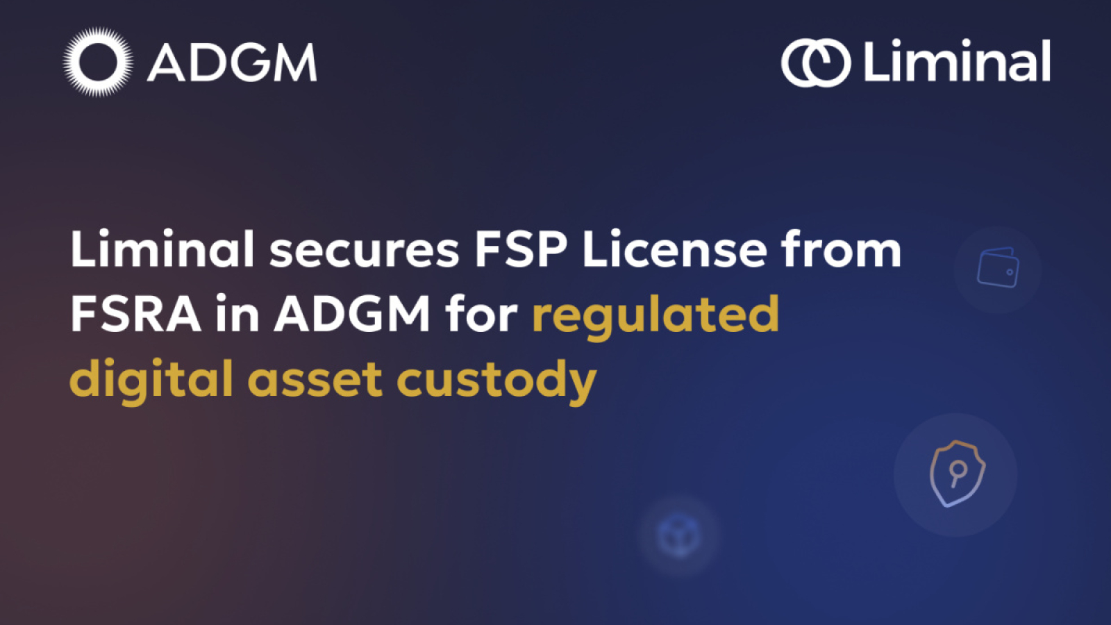Liminal Custody Secures Key ADGM FSP License, Reinforcing Leadership in Digital Asset Custody