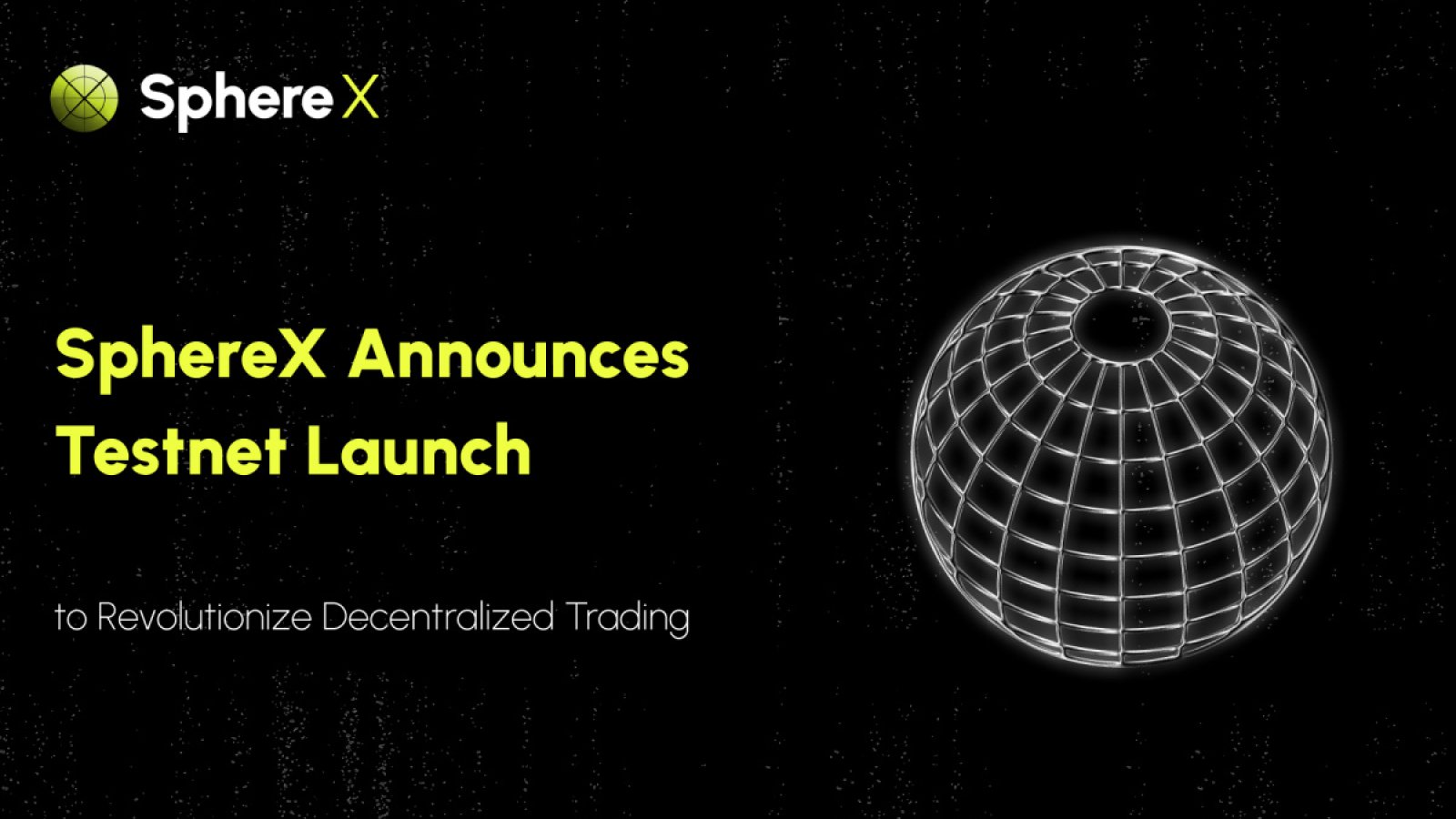 SphereX Announces Testnet Launch to Revolutionize Decentralized Trading