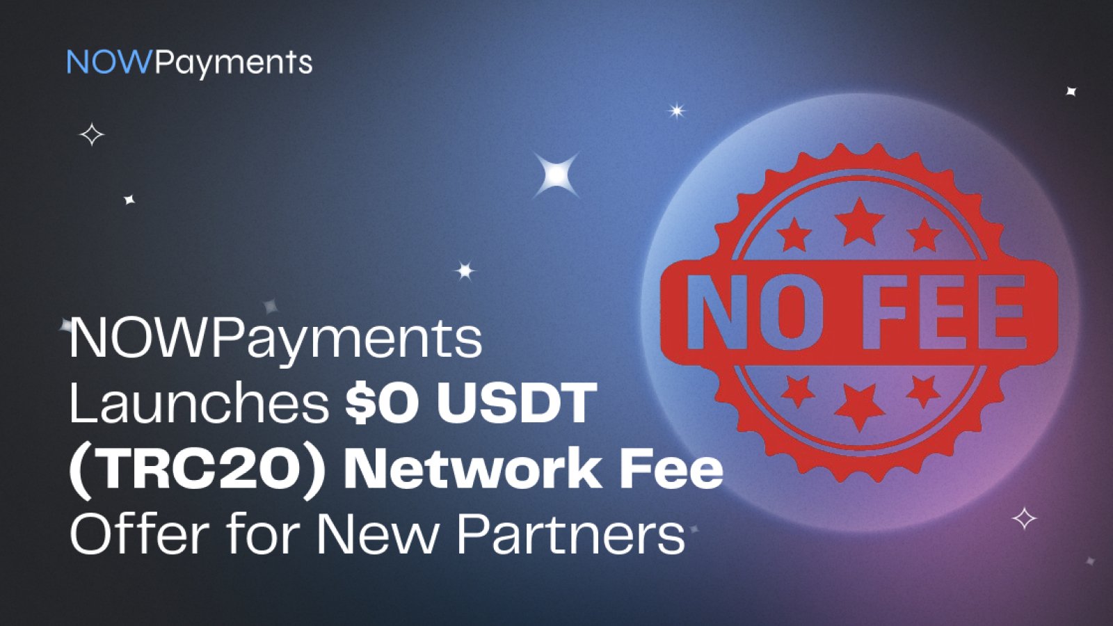 NOWPayments Launches $0 USDT (TRC20) Network Fee Offer for New Partners