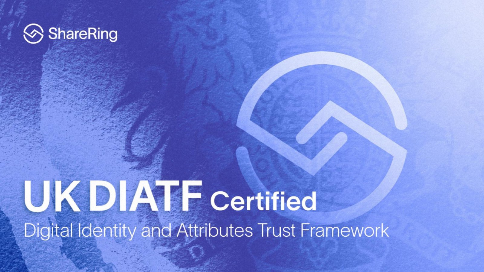 ShareRing Certified In The UK As A Trusted Digital Identity Services Provider