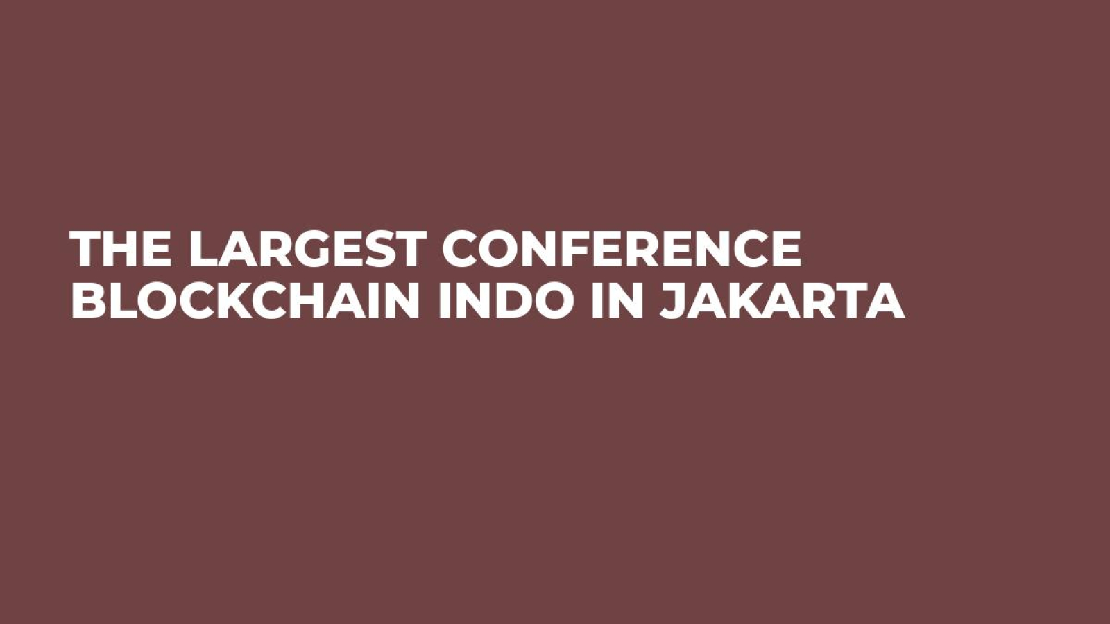 The largest conference Blockchain Indo in Jakarta