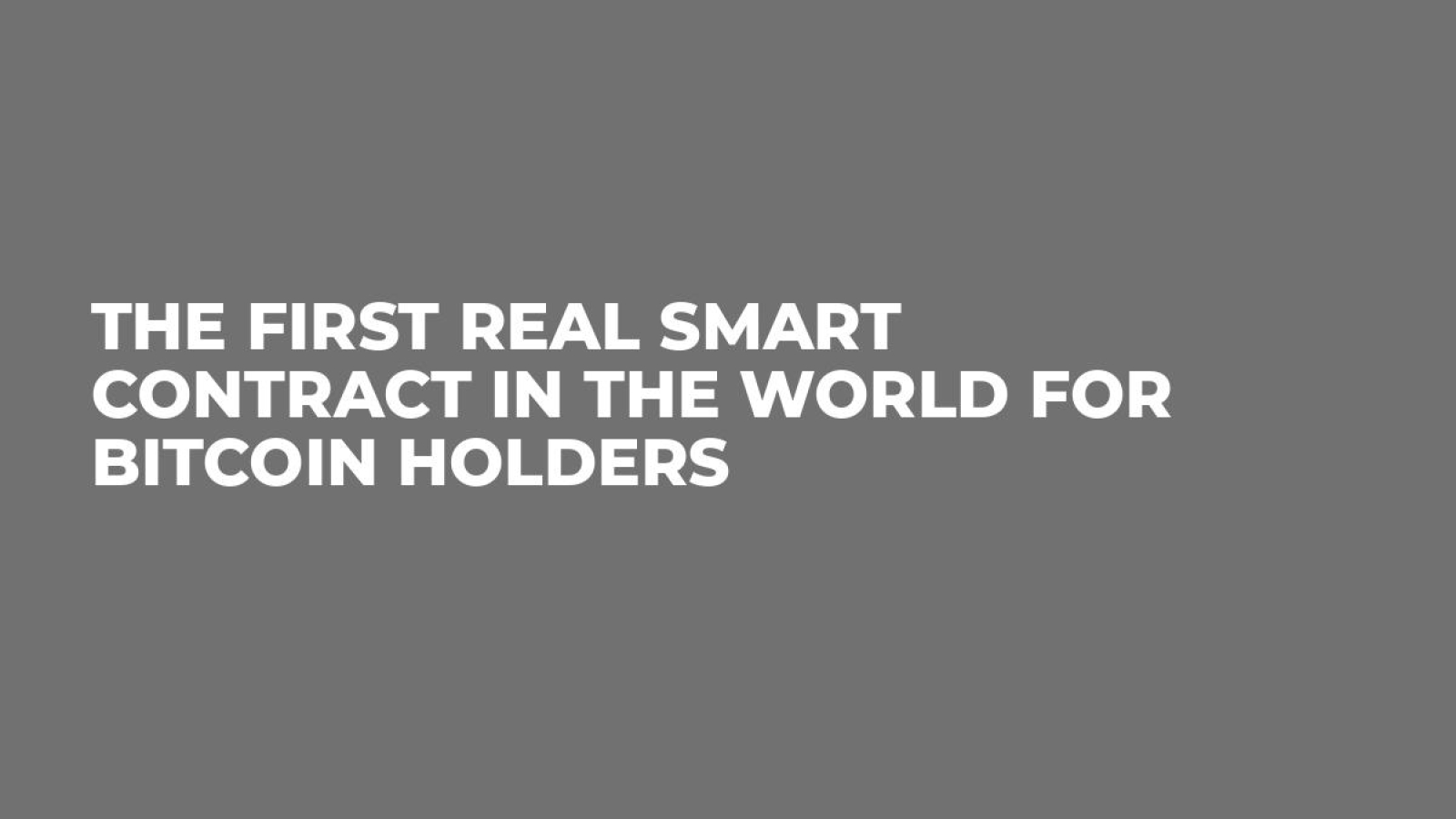 The First Real Smart Contract in the World for Bitcoin Holders