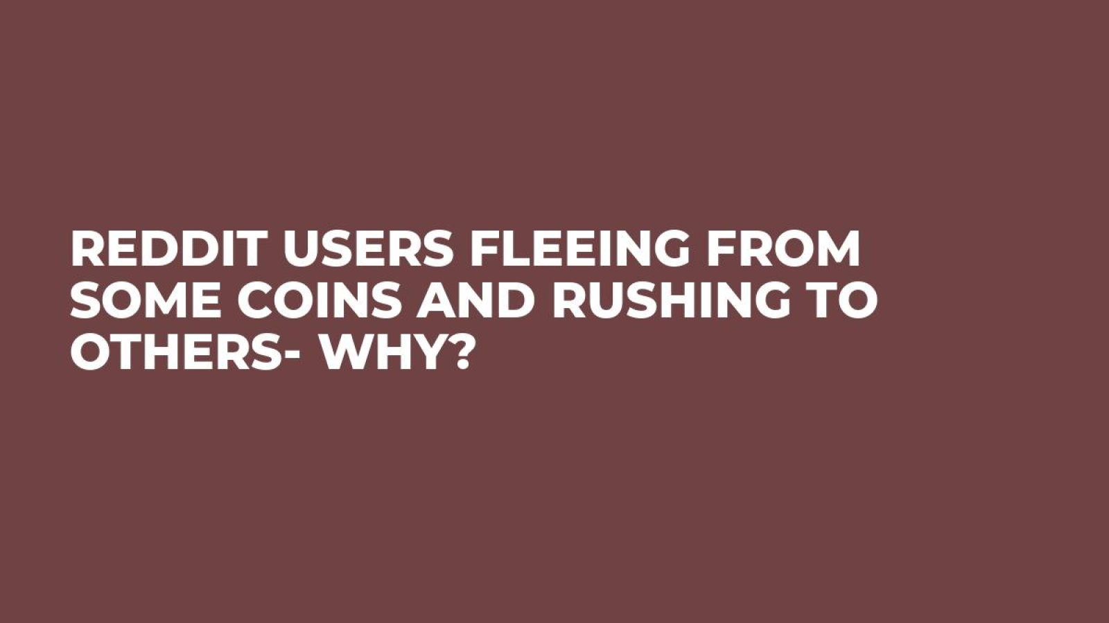 Reddit Users Fleeing From Some Coins And Rushing To Others Why