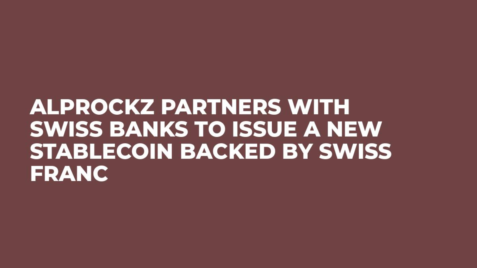 Alprockz Partners with Swiss Banks to Issue a New Stablecoin Backed by Swiss Franc