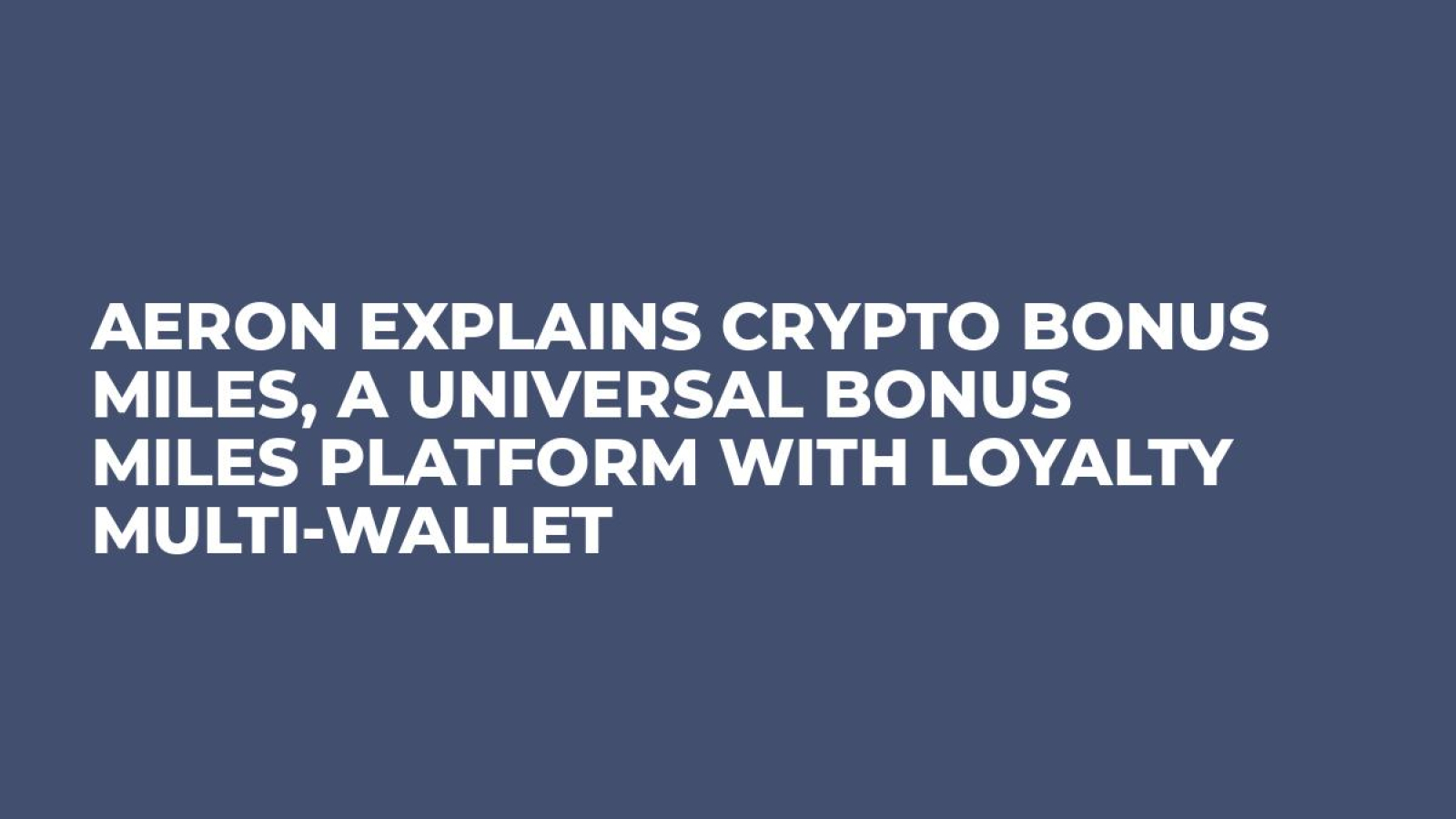 Aeron explains Crypto Bonus Miles, a universal bonus miles platform with loyalty multi-wallet