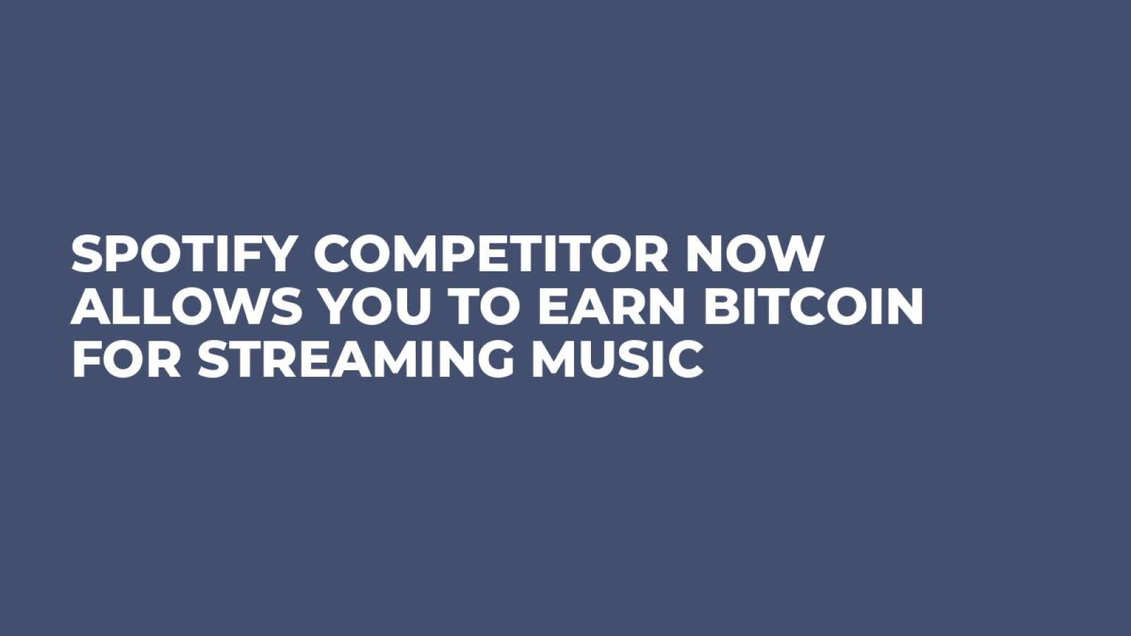 Spotify Competitor Now Allows You To Earn Bitcoin For Streaming Music - 
