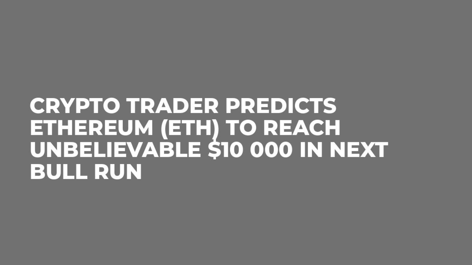 Crypto Trader Predicts Ethereum Eth To Reach Unbelievable 10 Images, Photos, Reviews