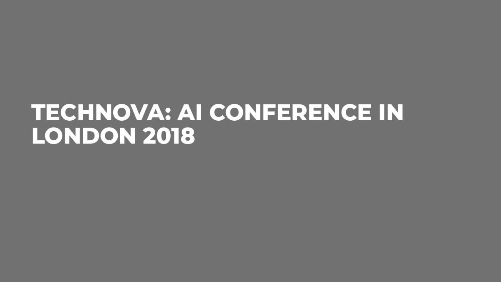 TechNOVA: AI conference in London 2018