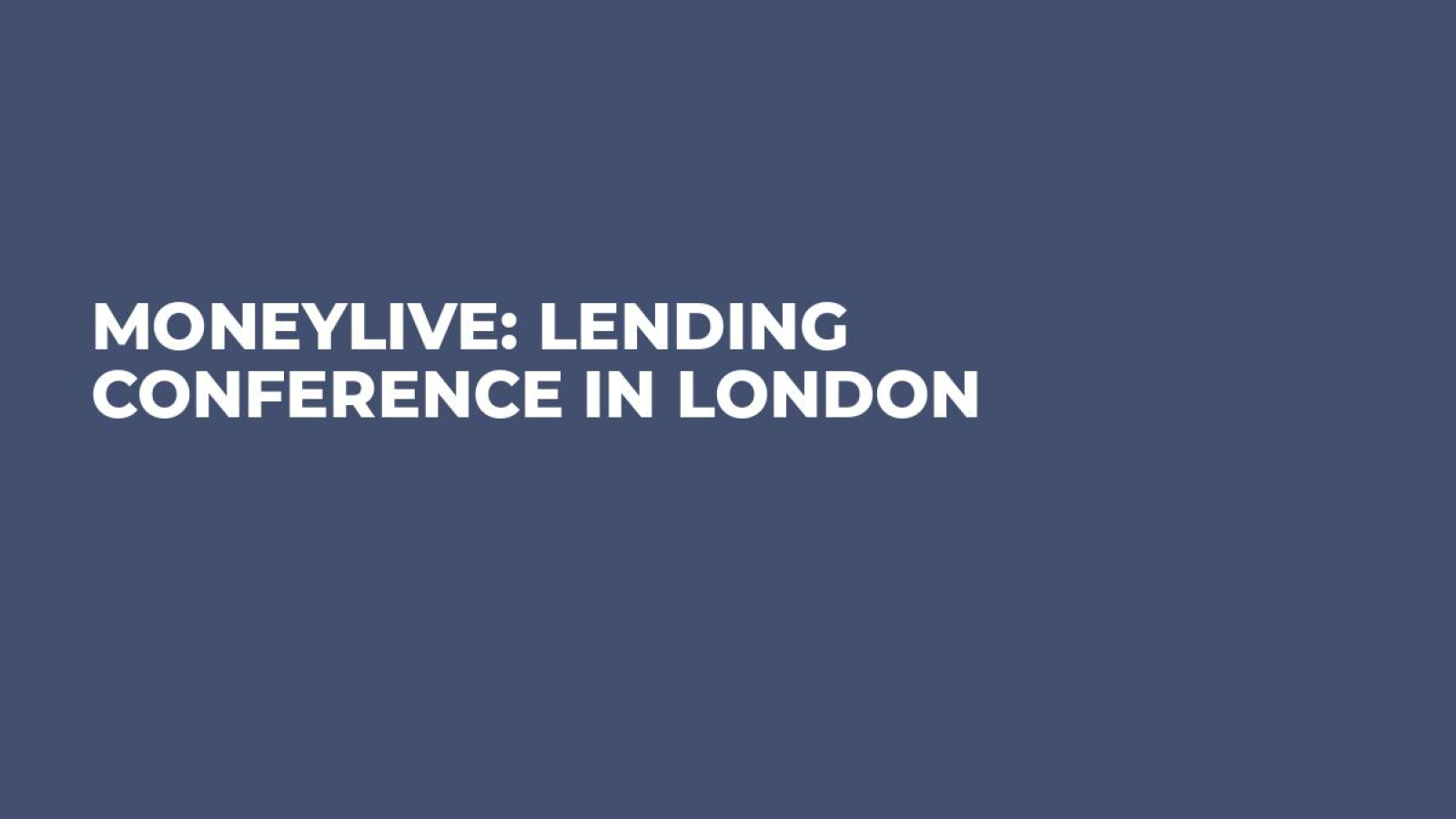 MoneyLIVE: Lending conference in London