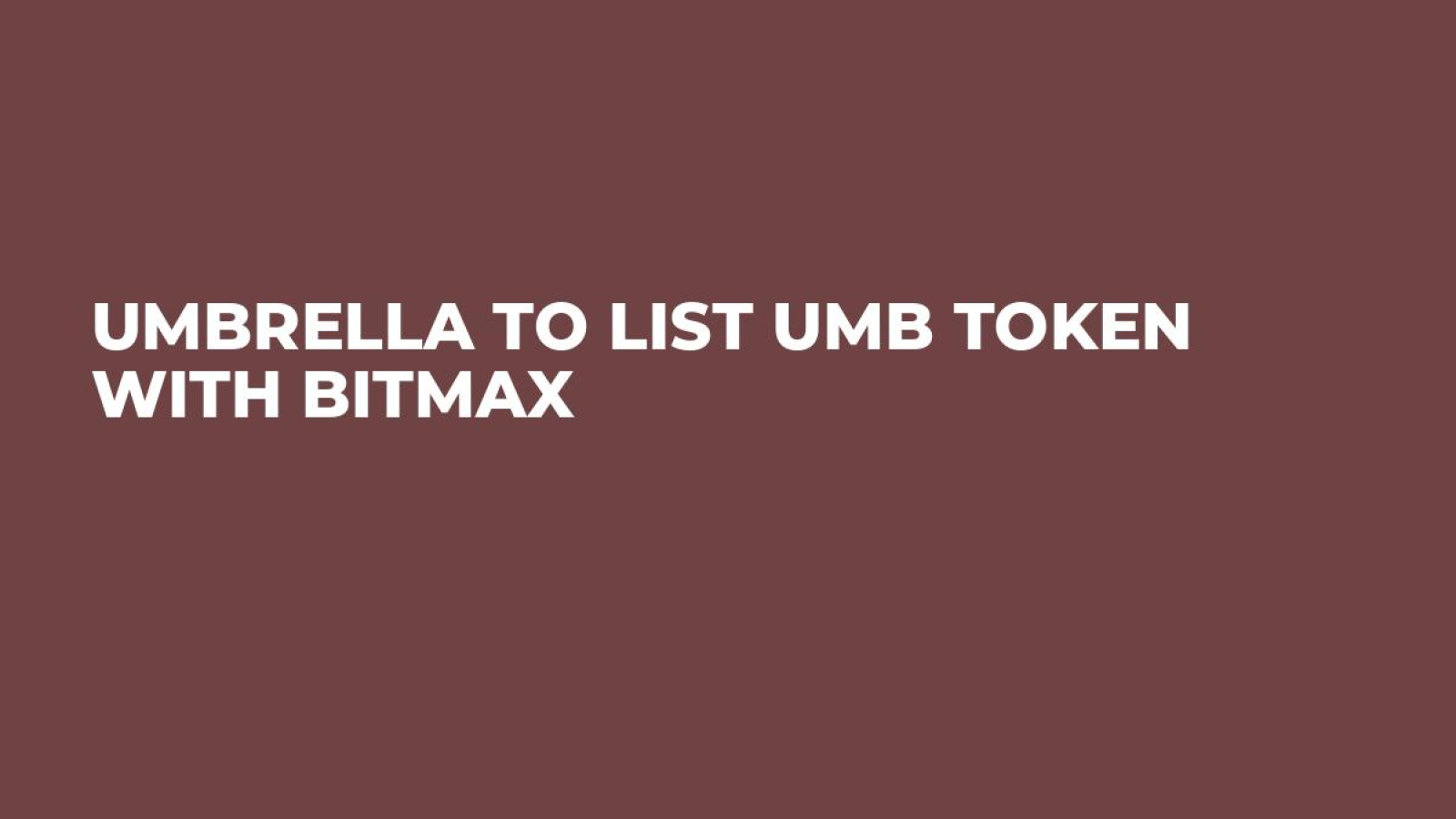 Umbrella to List UMB Token With BitMax