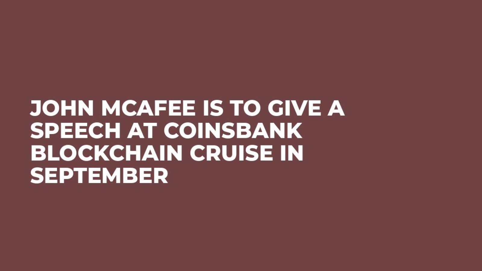John McAfee is to give a speech at CoinsBank Blockchain Cruise in September