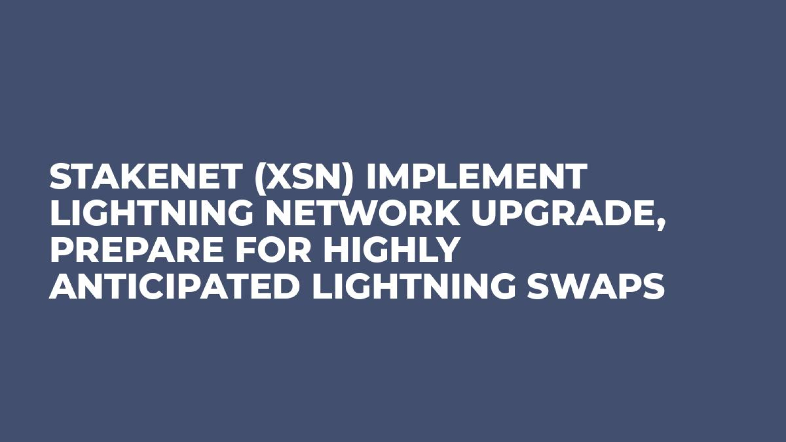 Stakenet (XSN) implement Lightning Network Upgrade, prepare for highly anticipated Lightning Swaps 