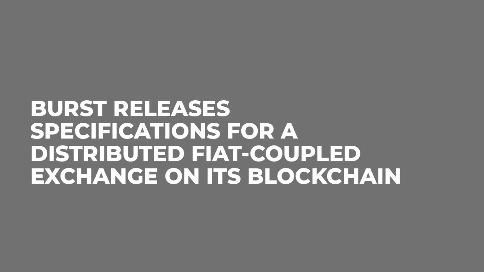 BURST releases specifications for a distributed fiat-coupled exchange on its blockchain