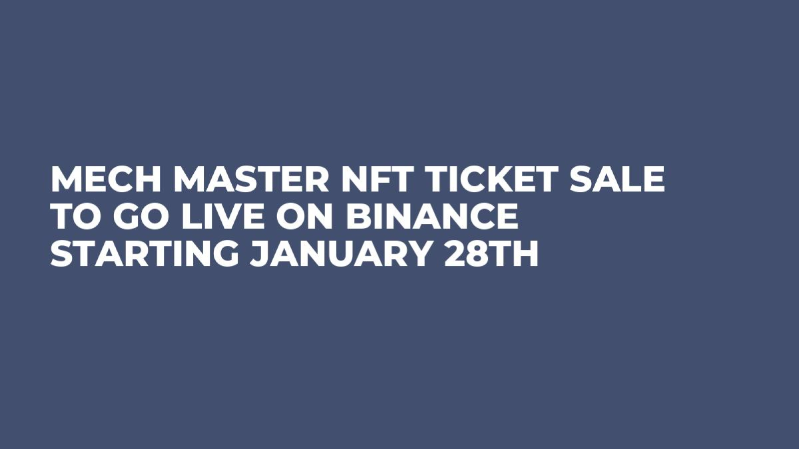 Mech Master NFT Ticket Sale to Go Live on Binance Starting January 28th