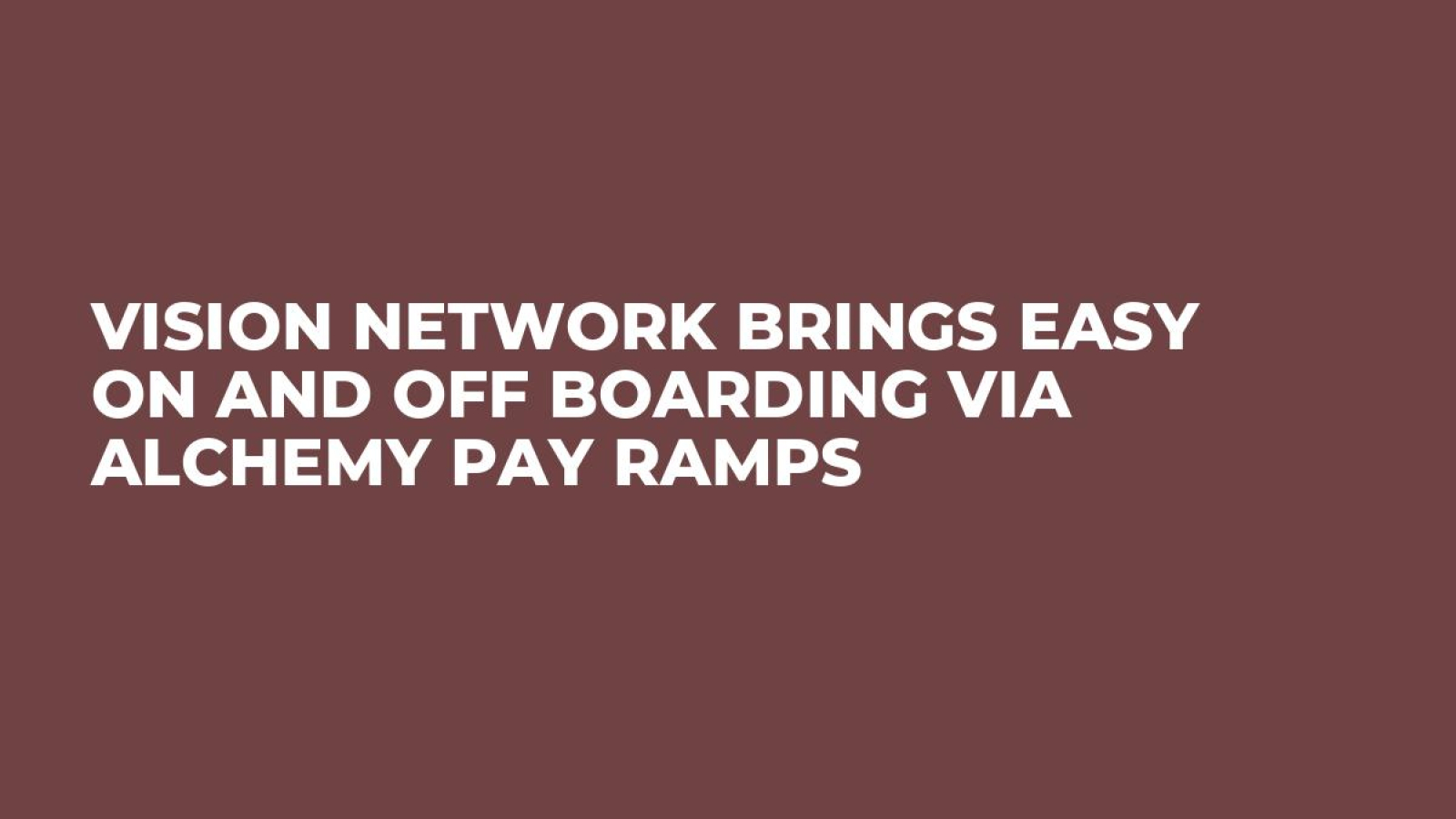 Vision Network Brings Easy On and Off Boarding Via Alchemy Pay Ramps
