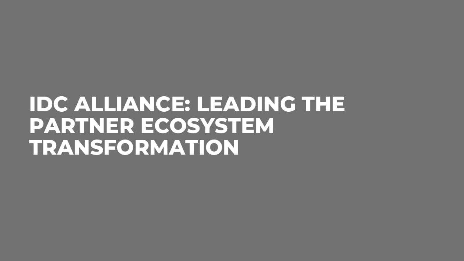 IDC Alliance: Leading the Partner Ecosystem Transformation