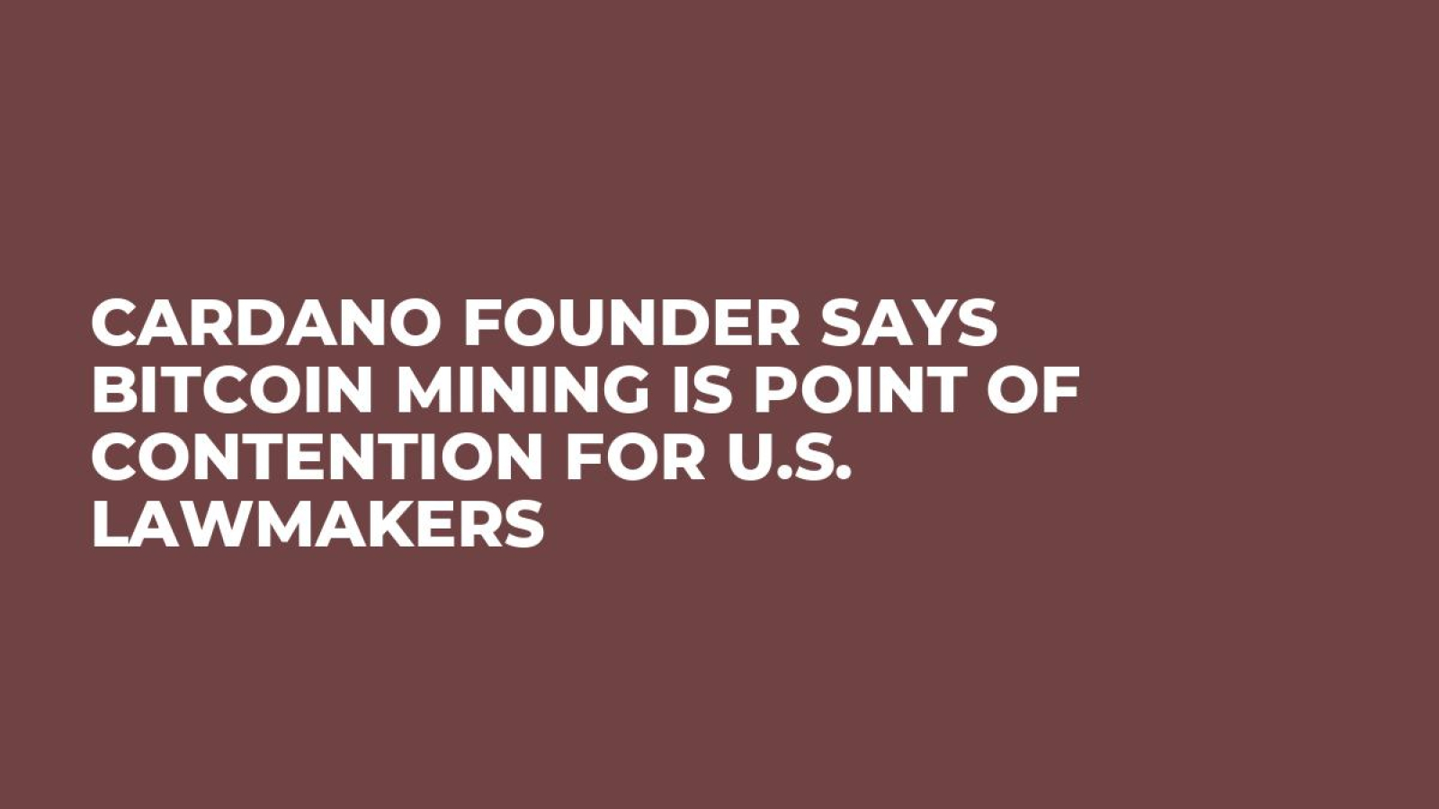 Cardano Founder Says Bitcoin Mining Is Point of Contention for U.S.  Lawmakers - U.Today