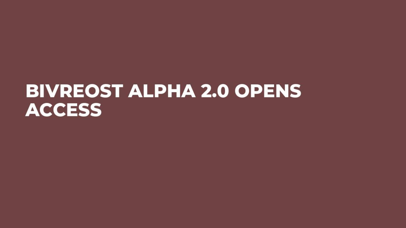 Bivreost Alpha 2.0 Opens Access