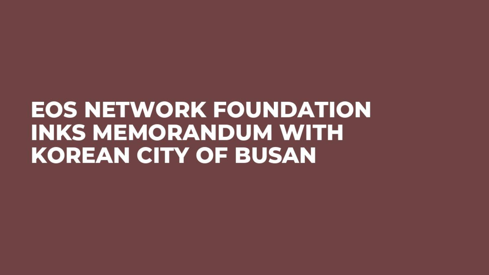EOS Network Foundation Inks Memorandum with Korean City of Busan - U.Today
