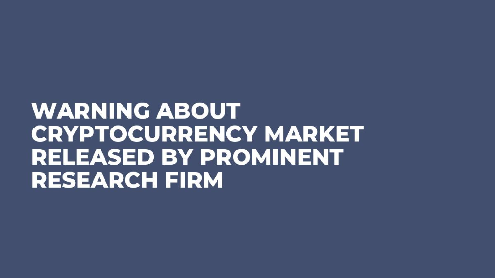 Warning About Cryptocurrency Market Released by Prominent Research Firm - U. Today