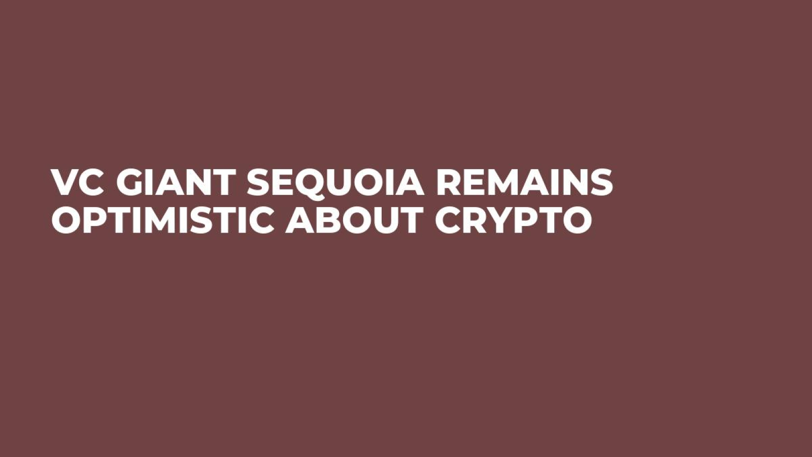 VC Giant Sequoia Remains Optimistic About Crypto - U.Today