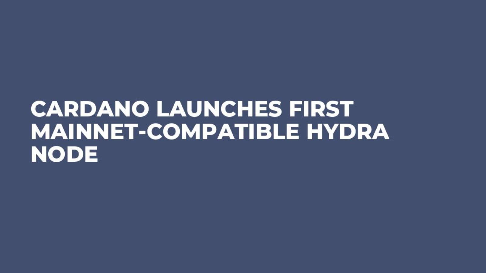 Cardano Launches First Mainnet-Compatible Hydra Node - U.Today