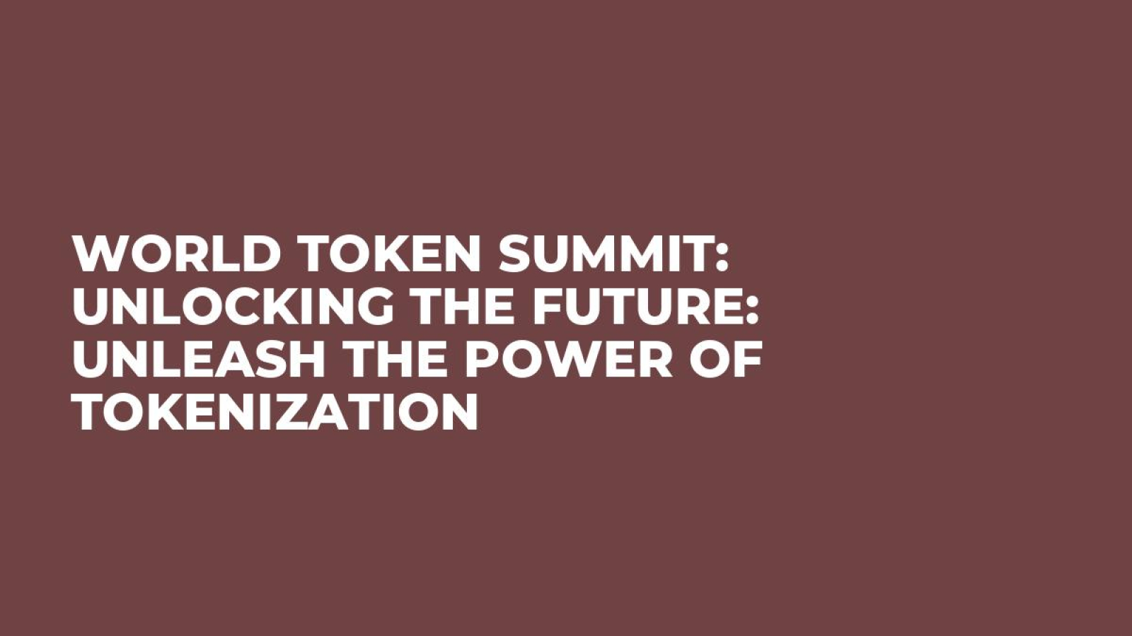 World Token Summit: Unlocking the Future: Unleash the Power of Tokenization