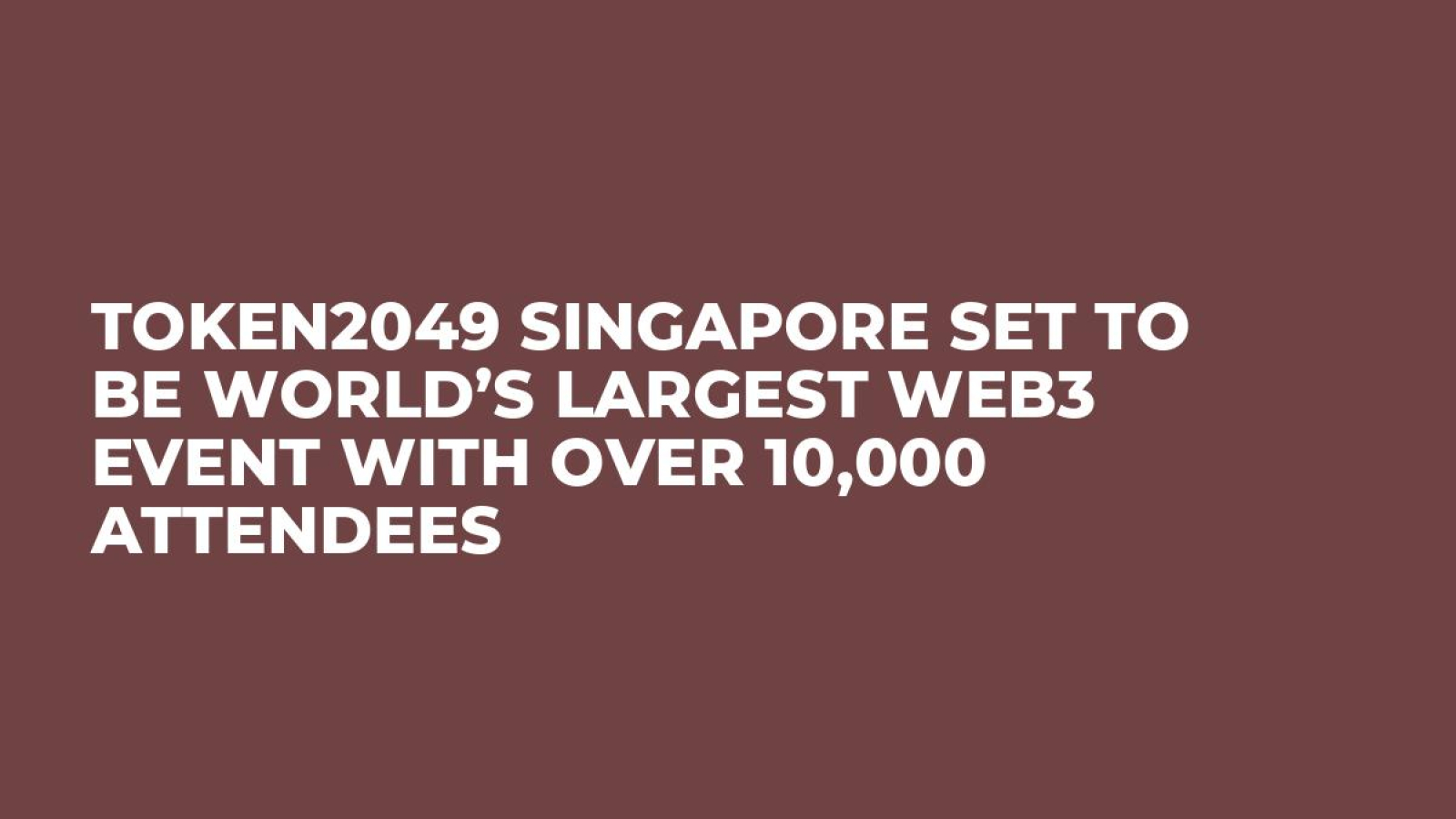 TOKEN2049 Singapore Set to Be World’s Largest Web3 Event With Over 10,000 Attendees