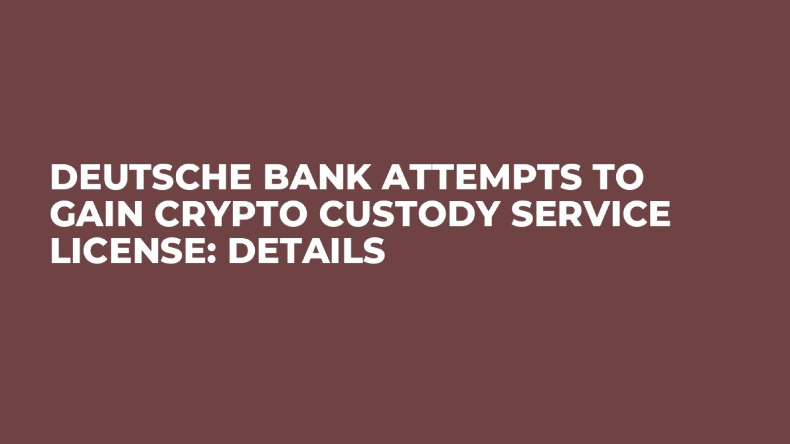 Deutsche Bank Attempts to Gain Crypto Custody Service License: Details -  U.Today