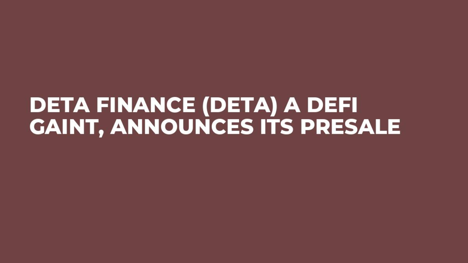 Deta Finance (DETA) a DeFi Gaint, Announces Its Presale