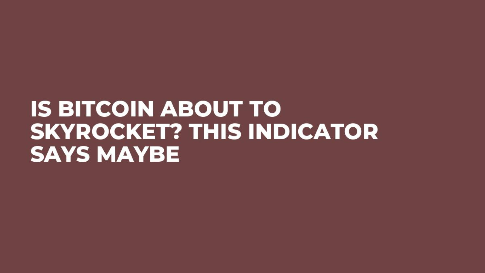 Is Bitcoin About to Skyrocket? This Indicator Says Maybe - U.Today