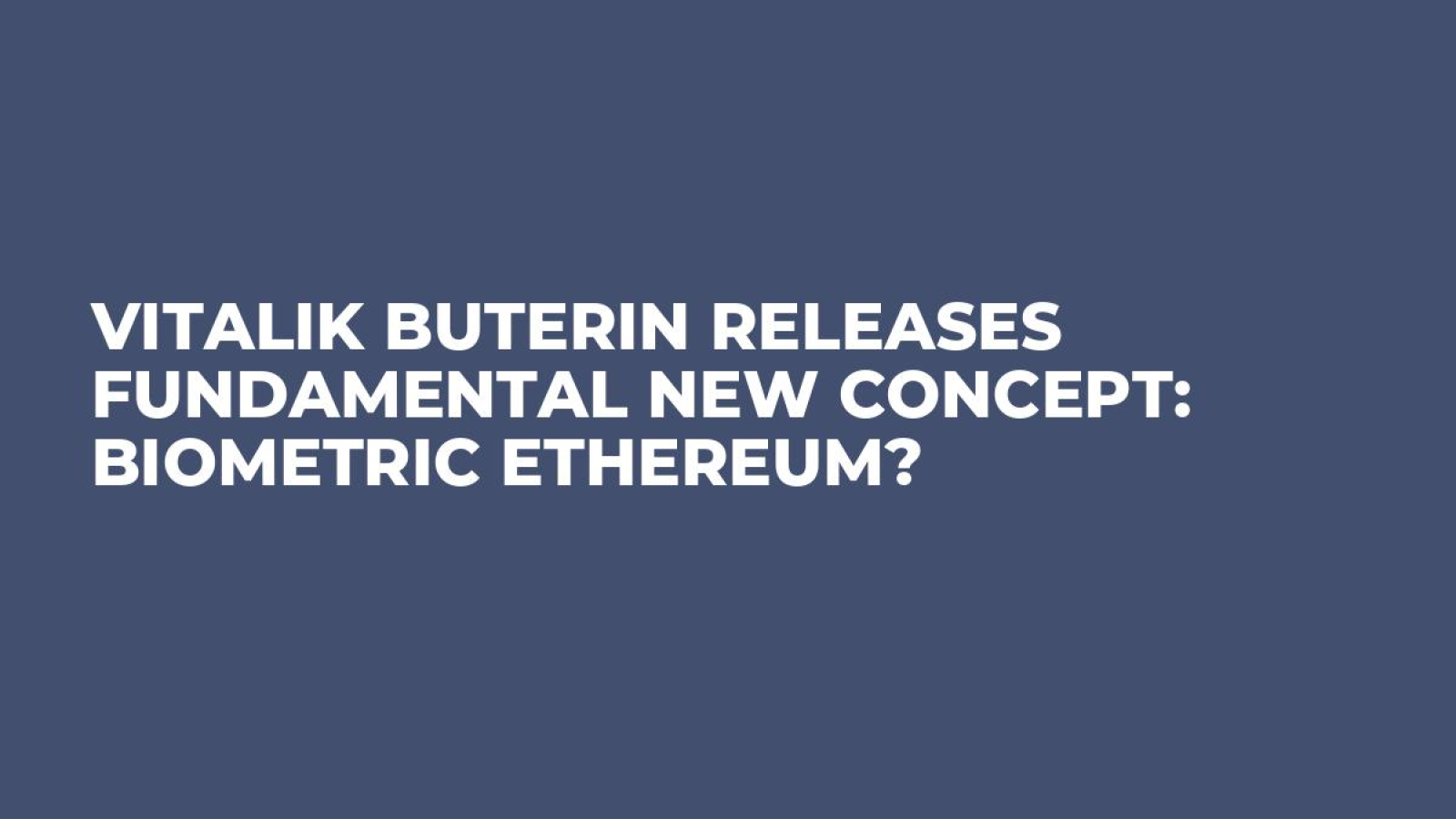 Vitalik Buterin Releases Fundamental New Concept: Biometric Ethereum? -  U.Today