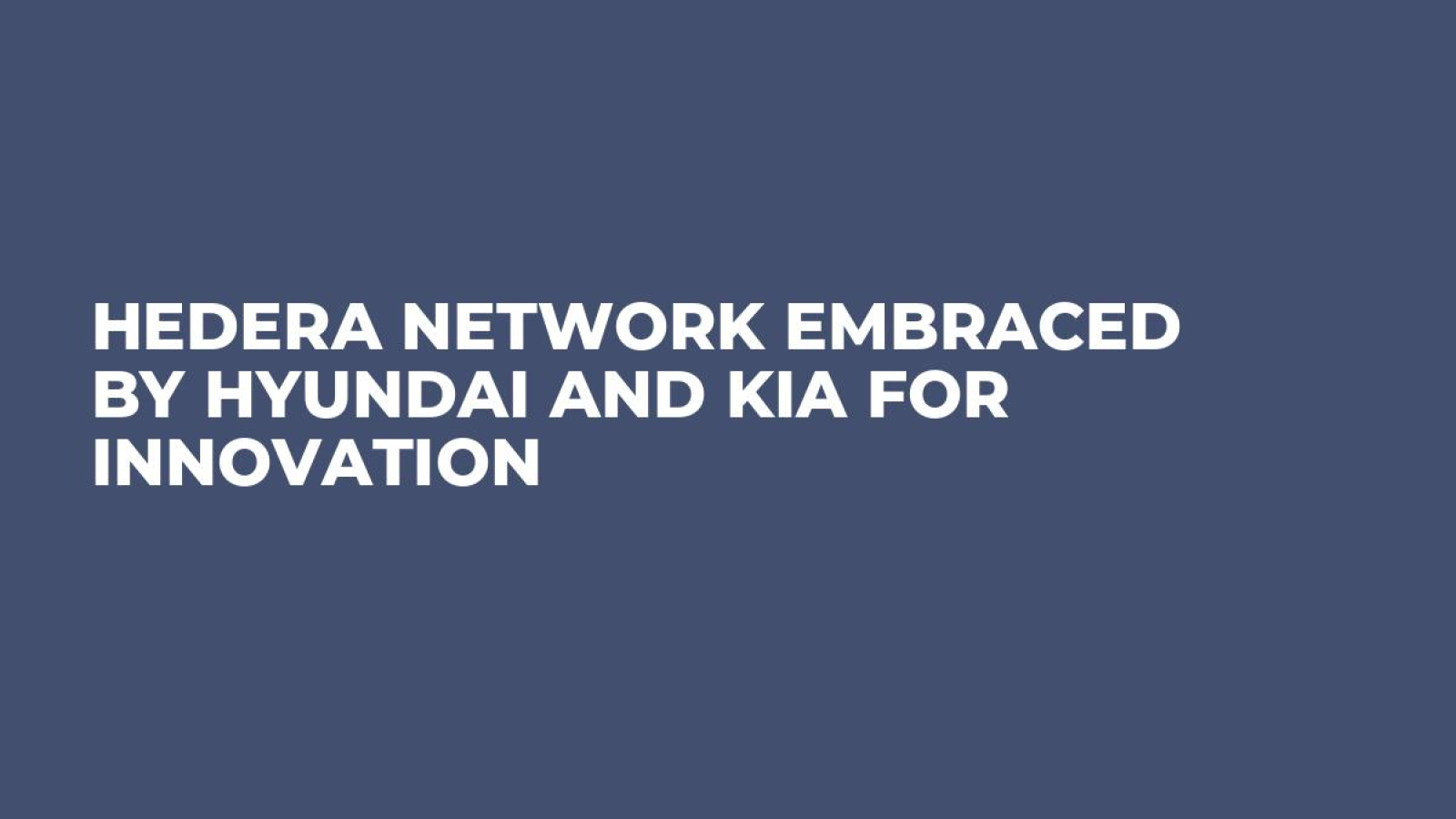Hedera Network Embraced by Hyundai and Kia for Innovation - U.Today