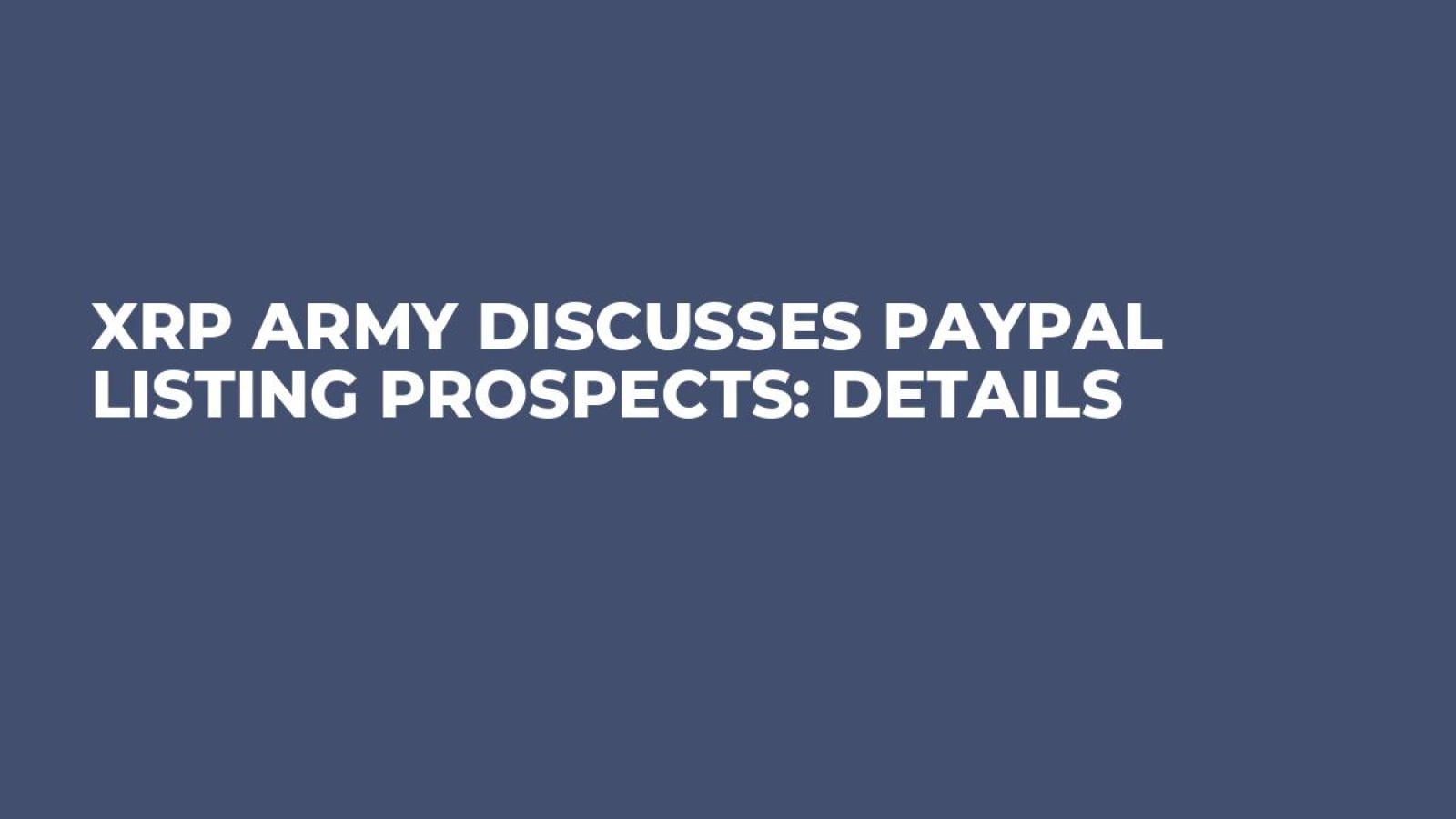 XRP Army Discusses PayPal Listing Prospects: Details - U.Today