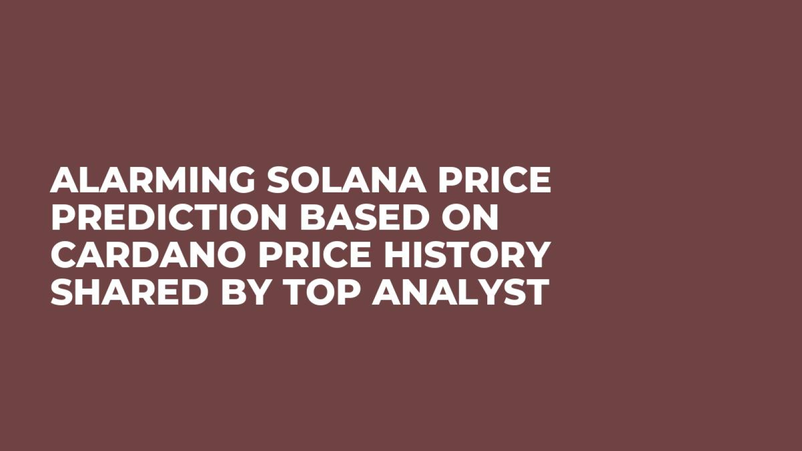 Alarming Solana Price Prediction Based on Cardano Price History Shared by  Top Analyst - U.Today